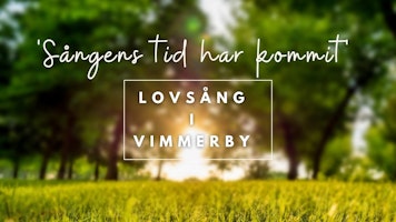Lovsångsdag/helg på Kröngården i Vimmerby