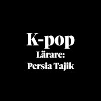 Prova på: K-pop med Persia Tajik  &#8211; Mellan nivå 11-14 år